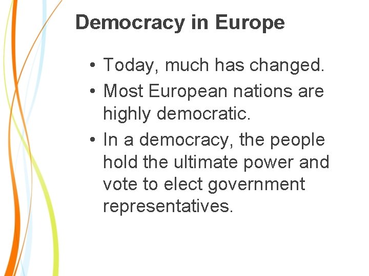 Democracy in Europe • Today, much has changed. • Most European nations are highly