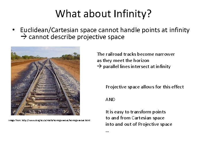 What about Infinity? • Euclidean/Cartesian space cannot handle points at infinity cannot describe projective