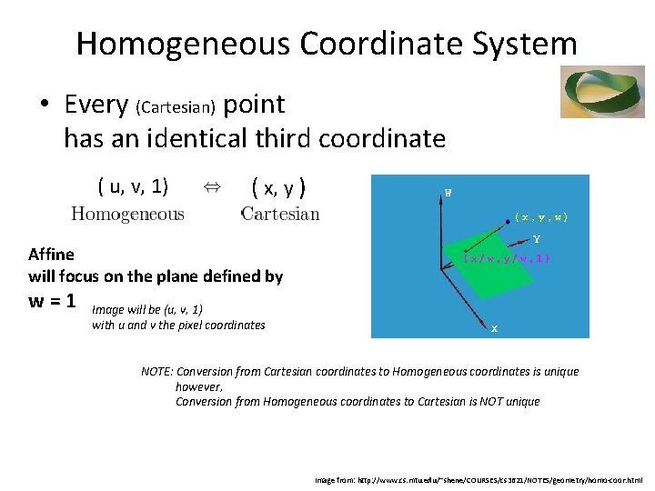 Homogeneous Coordinate System • Every (Cartesian) point has an identical third coordinate ( u,