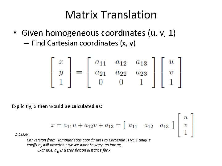 Matrix Translation • Given homogeneous coordinates (u, v, 1) – Find Cartesian coordinates (x,