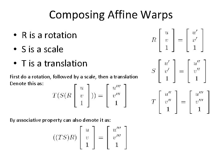 Composing Affine Warps • R is a rotation • S is a scale •