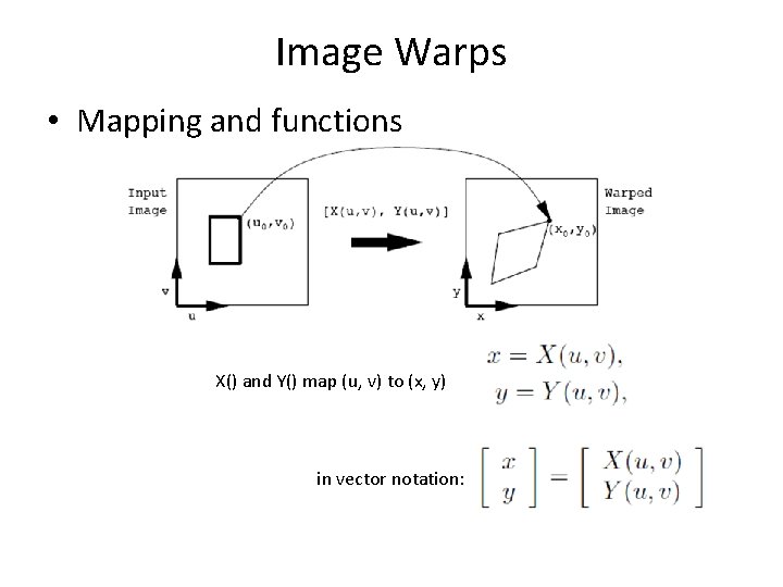 Image Warps • Mapping and functions X() and Y() map (u, v) to (x,