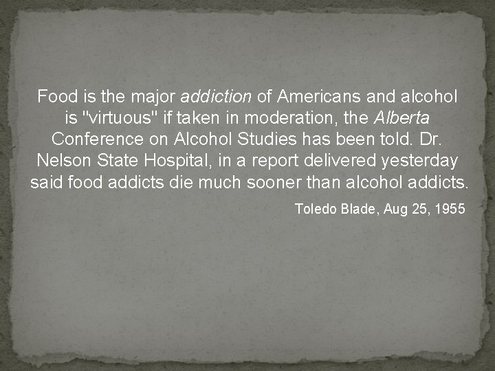 Food is the major addiction of Americans and alcohol is "virtuous" if taken in