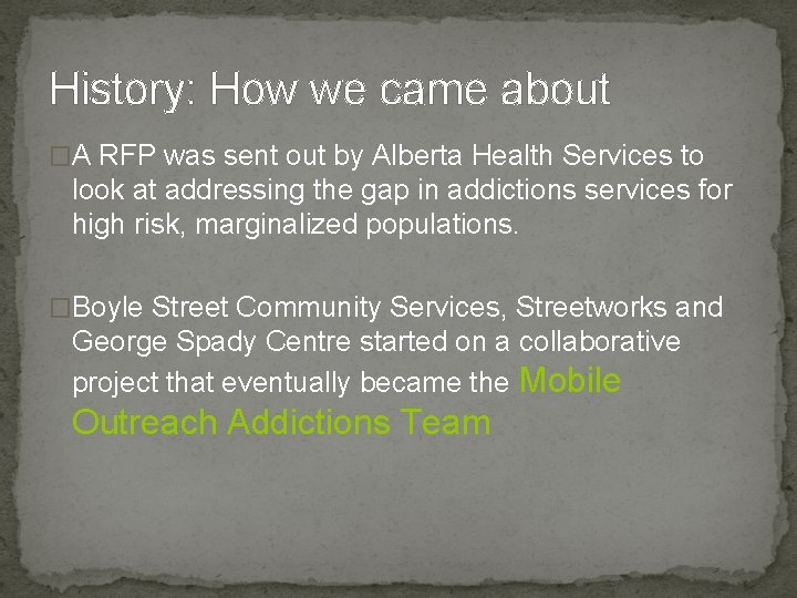 History: How we came about �A RFP was sent out by Alberta Health Services