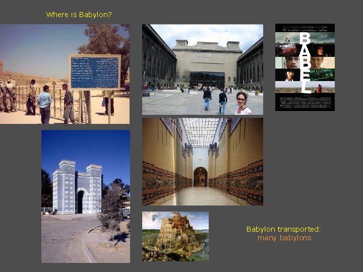 Where is Babylon? Babylon transported: many babylons 