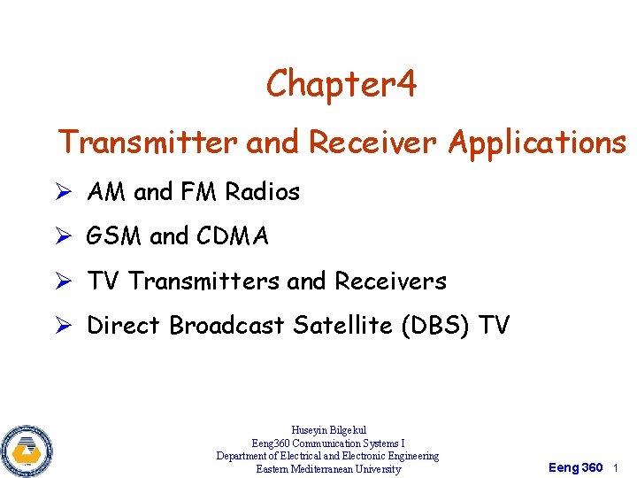 Chapter 4 Transmitter and Receiver Applications Ø AM and FM Radios Ø GSM and