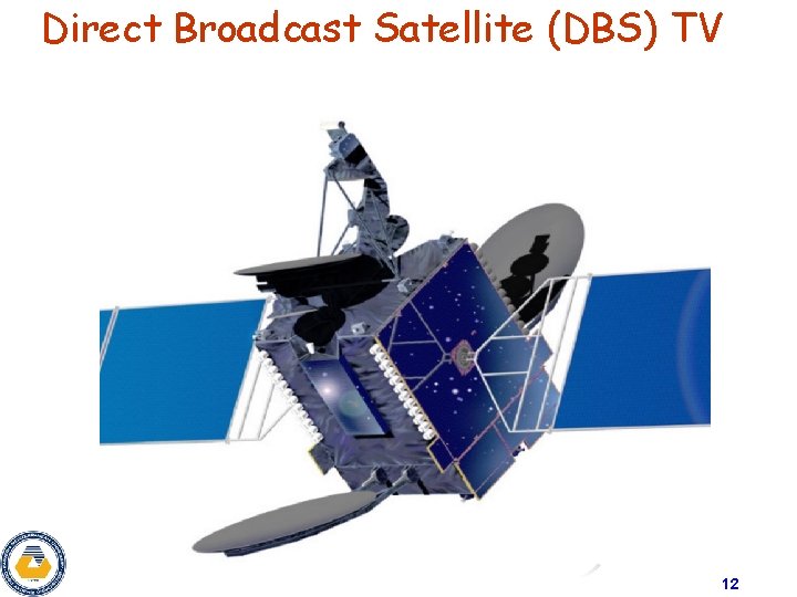 Direct Broadcast Satellite (DBS) TV 12 