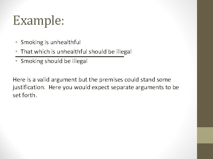 Example: • Smoking is unhealthful • That which is unhealthful should be illegal •