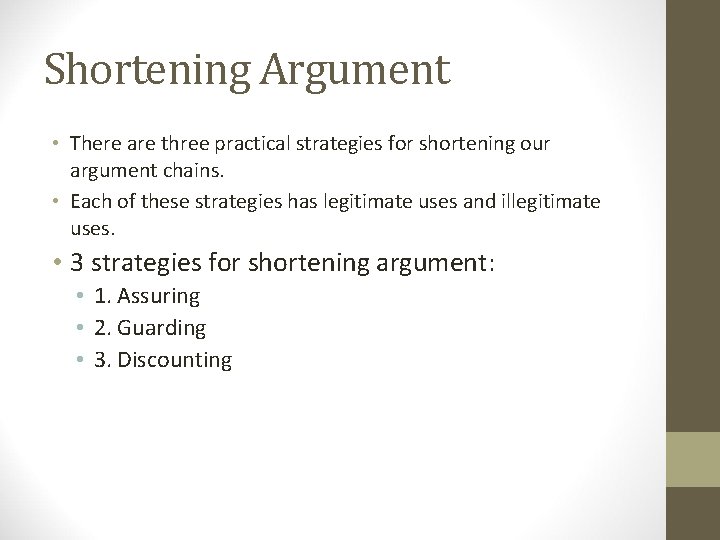 Shortening Argument • There are three practical strategies for shortening our argument chains. •