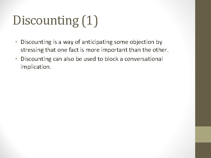 Discounting (1) • Discounting is a way of anticipating some objection by stressing that
