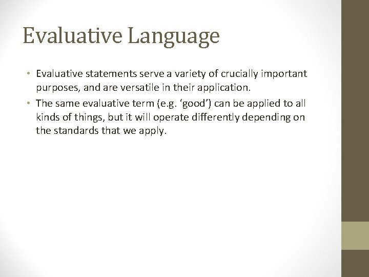 Evaluative Language • Evaluative statements serve a variety of crucially important purposes, and are