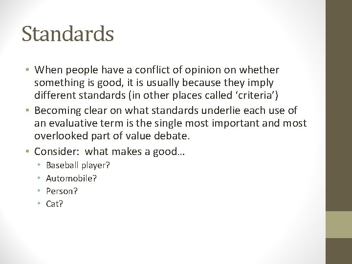Standards • When people have a conflict of opinion on whether something is good,