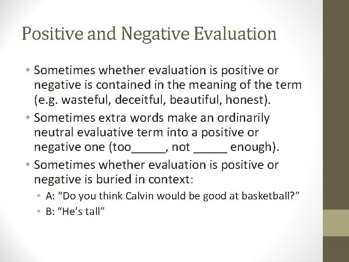 Positive and Negative Evaluation • Sometimes whether evaluation is positive or negative is contained