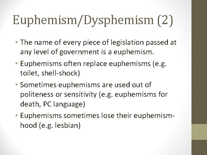 Euphemism/Dysphemism (2) • The name of every piece of legislation passed at any level