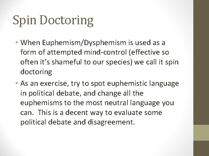 Spin Doctoring • When Euphemism/Dysphemism is used as a form of attempted mind-control (effective