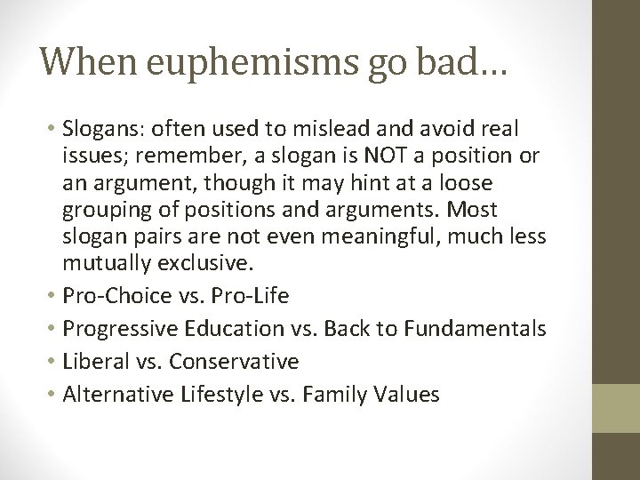When euphemisms go bad… • Slogans: often used to mislead and avoid real issues;