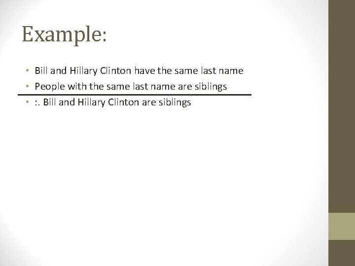 Example: • Bill and Hillary Clinton have the same last name • People with