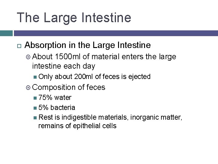 The Large Intestine Absorption in the Large Intestine About 1500 ml of material enters
