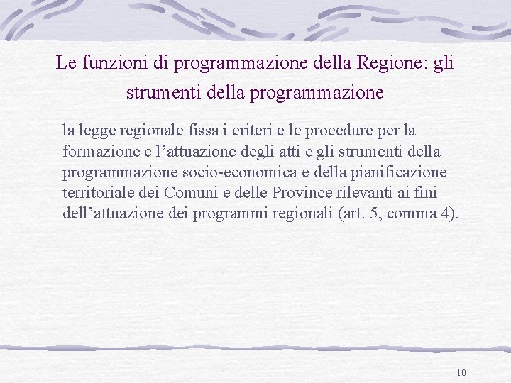 Le funzioni di programmazione della Regione: gli strumenti della programmazione la legge regionale fissa