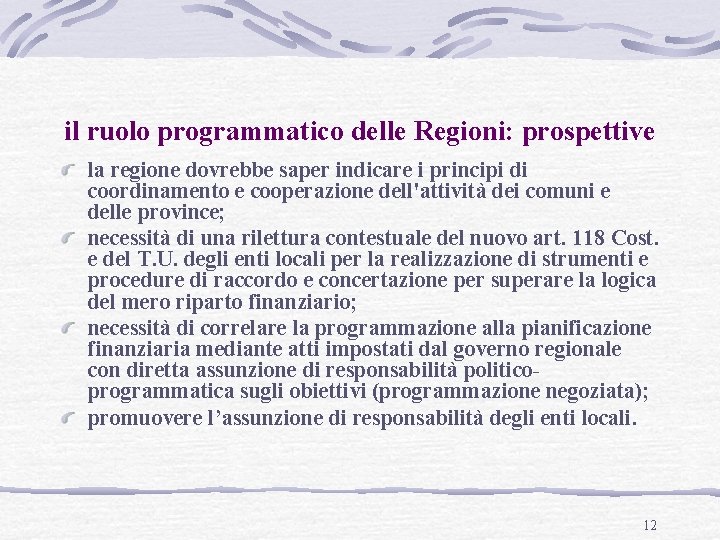 il ruolo programmatico delle Regioni: prospettive la regione dovrebbe saper indicare i principi di