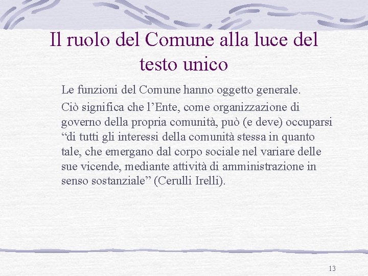 Il ruolo del Comune alla luce del testo unico Le funzioni del Comune hanno