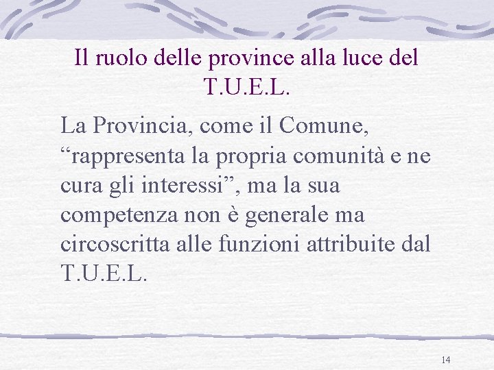 Il ruolo delle province alla luce del T. U. E. L. La Provincia, come