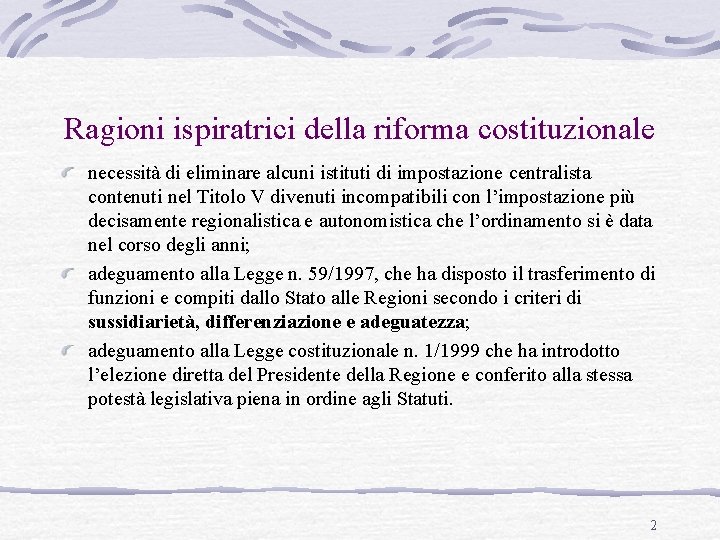 Ragioni ispiratrici della riforma costituzionale necessità di eliminare alcuni istituti di impostazione centralista contenuti