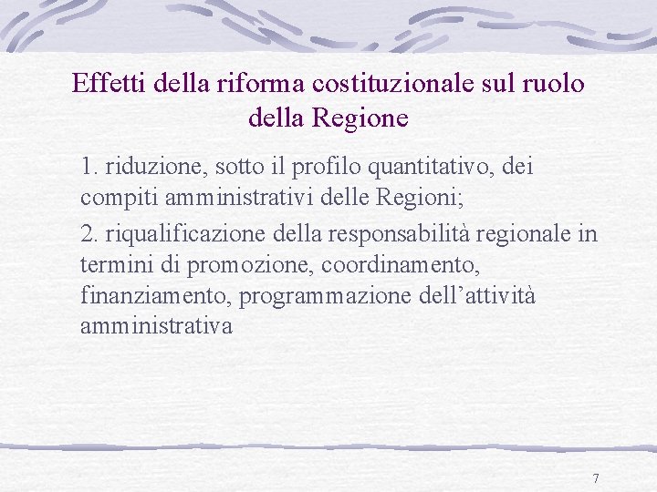 Effetti della riforma costituzionale sul ruolo della Regione 1. riduzione, sotto il profilo quantitativo,