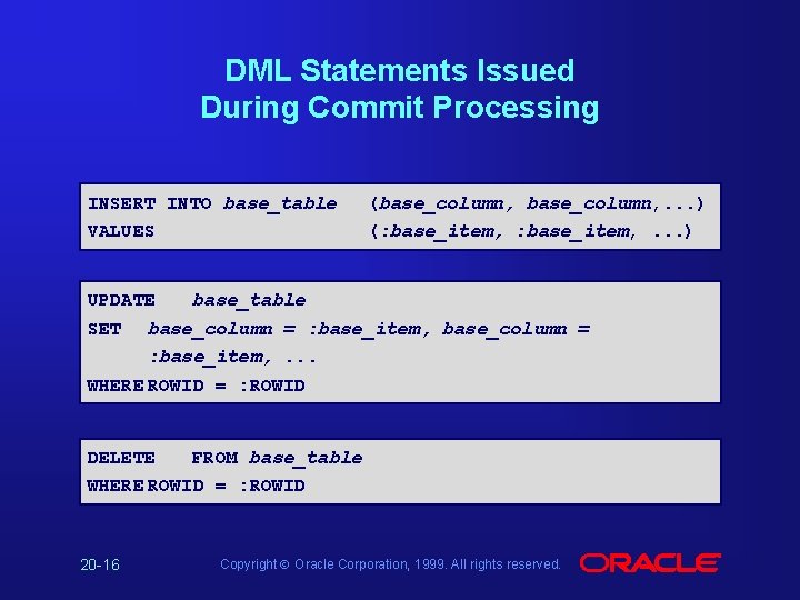 DML Statements Issued During Commit Processing INSERT INTO base_table (base_column, . . . )