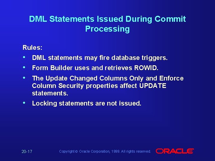DML Statements Issued During Commit Processing Rules: • • • DML statements may fire