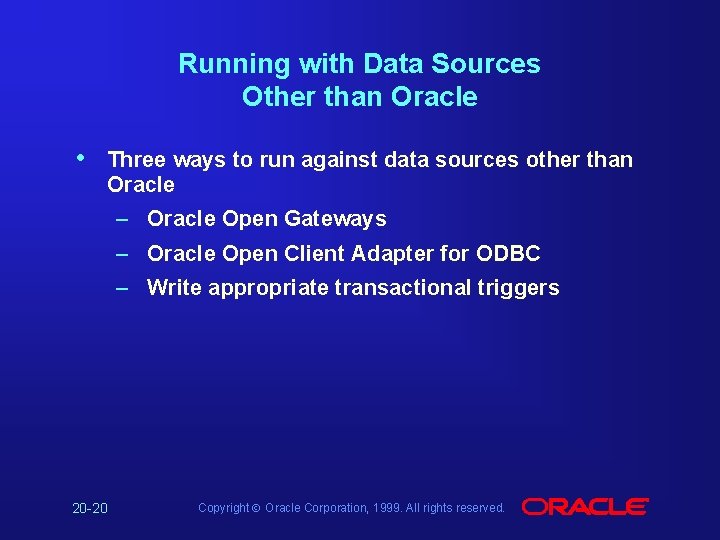Running with Data Sources Other than Oracle • Three ways to run against data