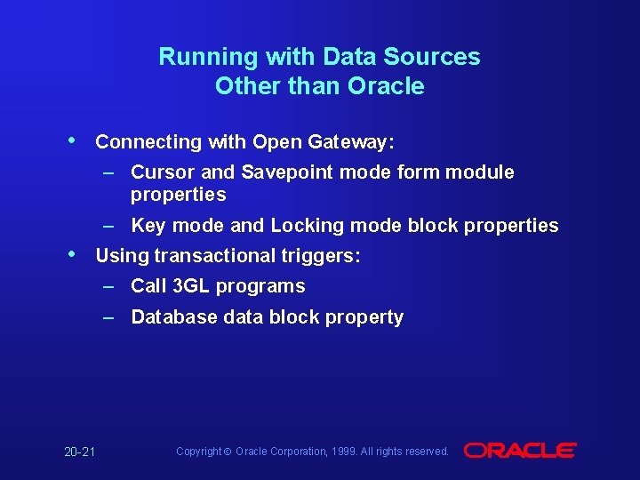 Running with Data Sources Other than Oracle • Connecting with Open Gateway: – Cursor
