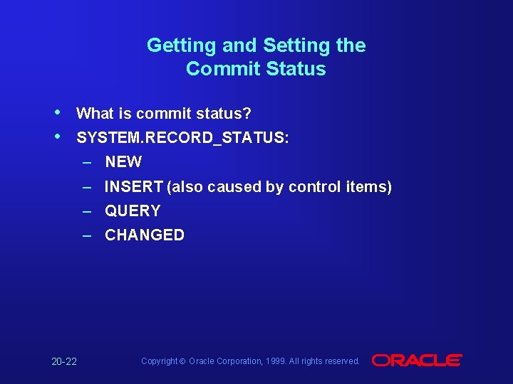 Getting and Setting the Commit Status • • What is commit status? SYSTEM. RECORD_STATUS: