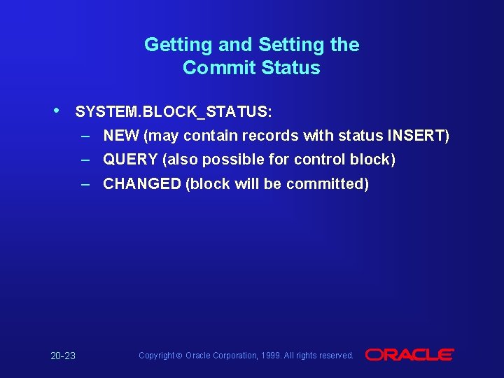 Getting and Setting the Commit Status • SYSTEM. BLOCK_STATUS: – NEW (may contain records