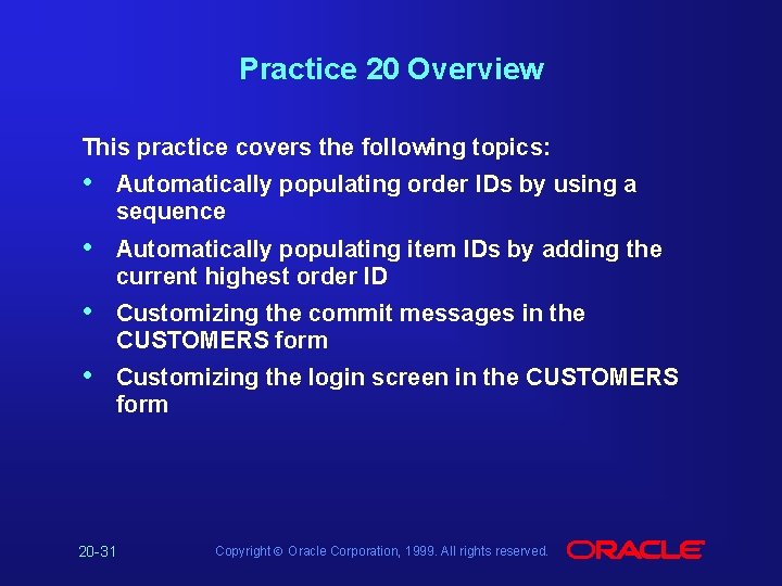 Practice 20 Overview This practice covers the following topics: • Automatically populating order IDs