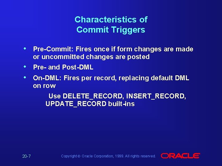 Characteristics of Commit Triggers • Pre-Commit: Fires once if form changes are made or