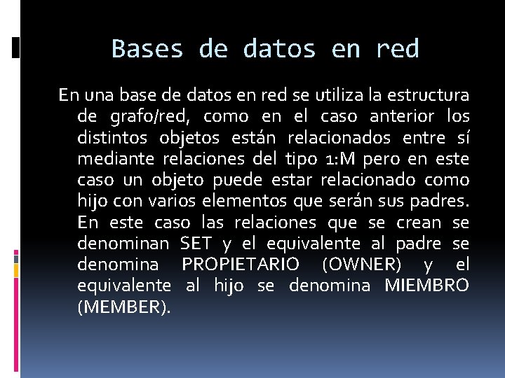 Bases de datos en red En una base de datos en red se utiliza