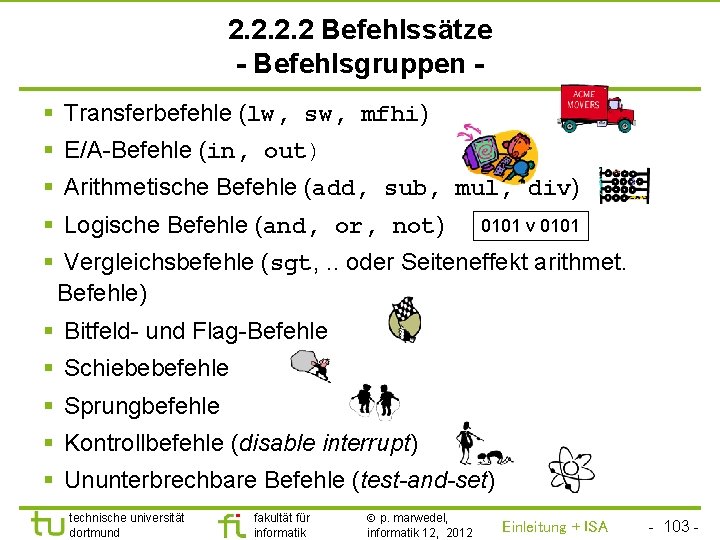TU Dortmund 2. 2 Befehlssätze - Befehlsgruppen § Transferbefehle (lw, sw, mfhi) § E/A-Befehle