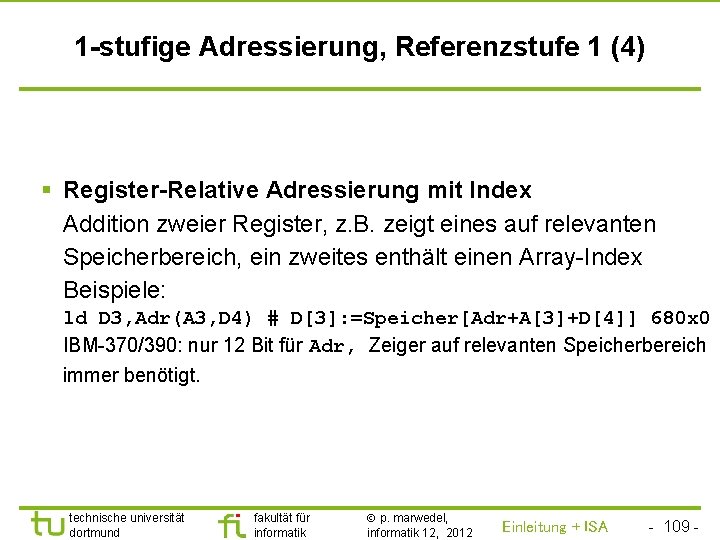 TU Dortmund 1 -stufige Adressierung, Referenzstufe 1 (4) § Register-Relative Adressierung mit Index Addition