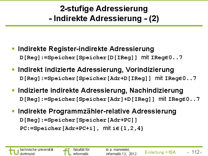 TU Dortmund 2 -stufige Adressierung - Indirekte Adressierung - (2) § Indirekte Register-indirekte Adressierung