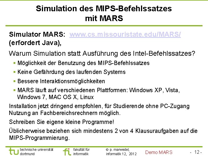 TU Dortmund Simulation des MIPS-Befehlssatzes mit MARS Simulator MARS: www. cs. missouristate. edu/MARS/ (erfordert