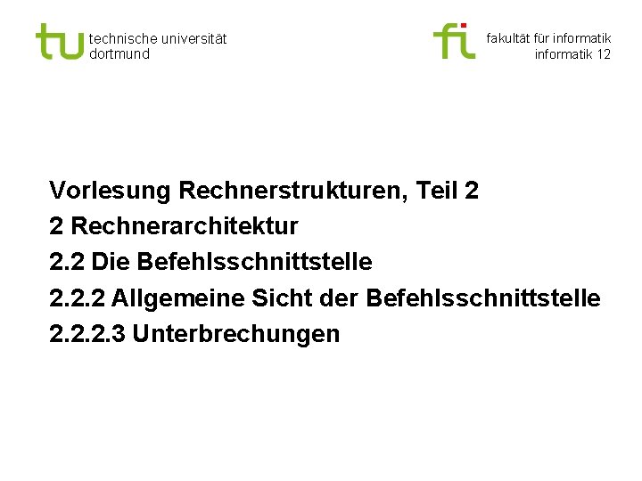 technische universität dortmund fakultät für informatik 12 Vorlesung Rechnerstrukturen, Teil 2 2 Rechnerarchitektur 2.