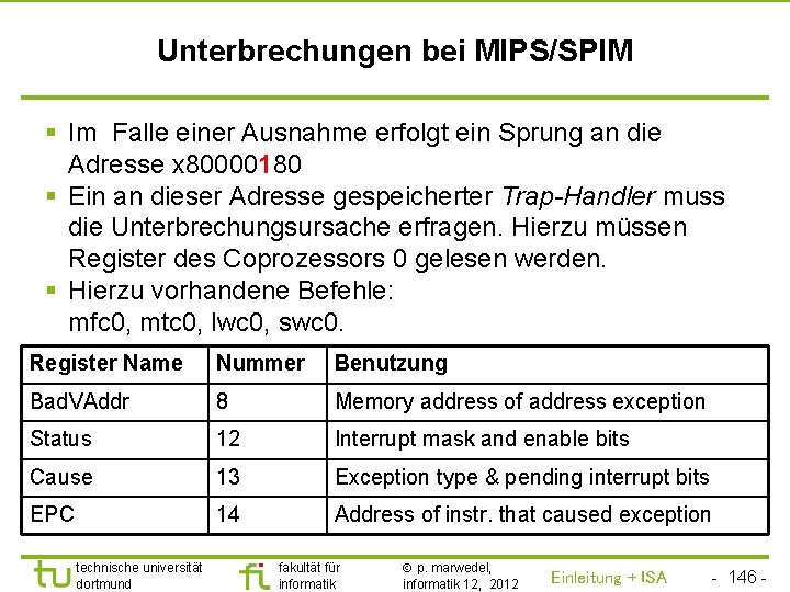 TU Dortmund Unterbrechungen bei MIPS/SPIM § Im Falle einer Ausnahme erfolgt ein Sprung an