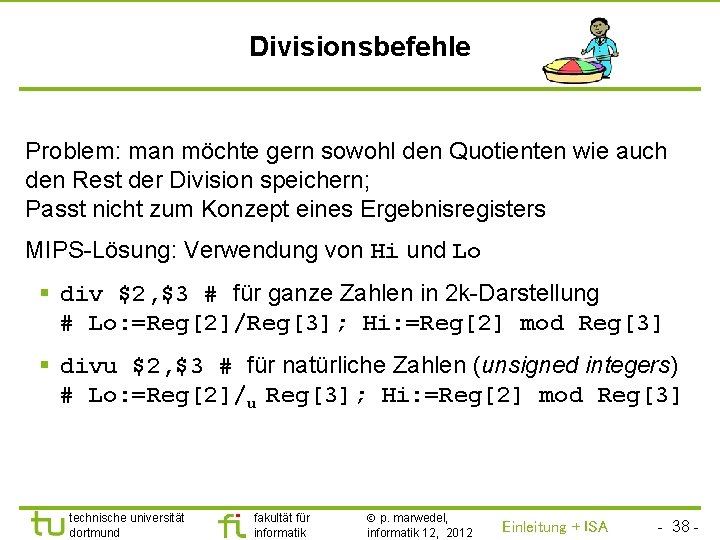 TU Dortmund Divisionsbefehle Problem: man möchte gern sowohl den Quotienten wie auch den Rest
