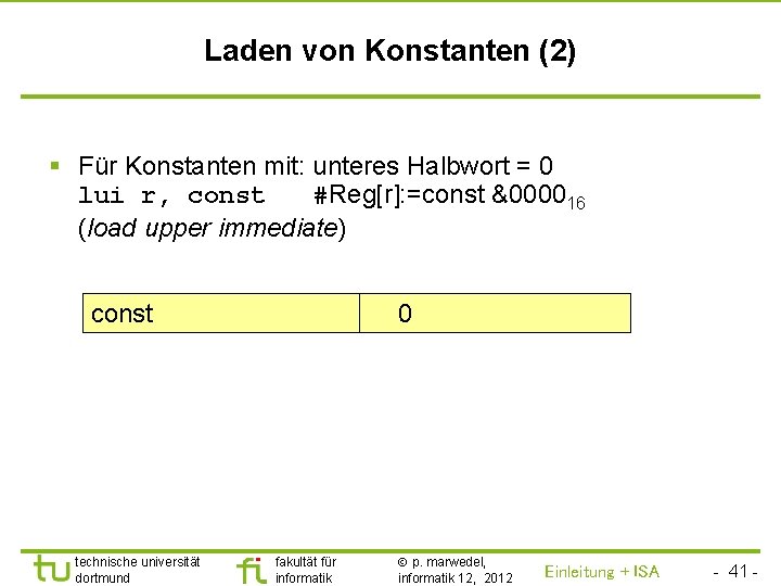 TU Dortmund Laden von Konstanten (2) § Für Konstanten mit: unteres Halbwort = 0