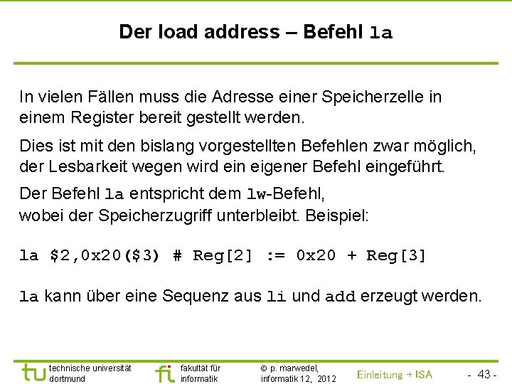 TU Dortmund Der load address – Befehl la In vielen Fällen muss die Adresse