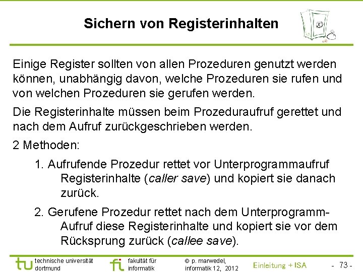 TU Dortmund Sichern von Registerinhalten Einige Register sollten von allen Prozeduren genutzt werden können,
