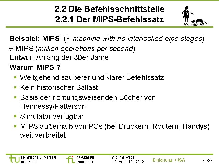 TU Dortmund 2. 2 Die Befehlsschnittstelle 2. 2. 1 Der MIPS-Befehlssatz Beispiel: MIPS (~