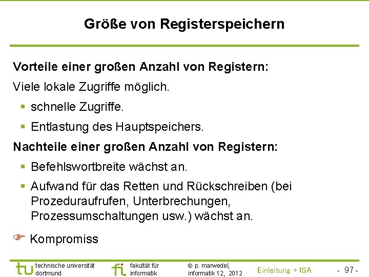 TU Dortmund Größe von Registerspeichern Vorteile einer großen Anzahl von Registern: Viele lokale Zugriffe