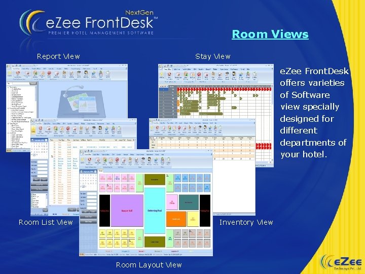 Room Views Report View Stay View e. Zee Front. Desk offers varieties of Software
